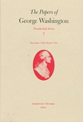The Papers of George Washington v.7; Presidential Series;December 1790-March 1791