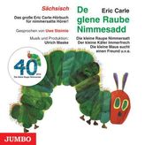 De glene Raube Nimmesadd. Die kleine Raupe Nimmersatt, Audio-CD, sächsische Version, Audio-CD