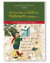 So leuchtet die Welt der Weihnacht entgegen . . . Kleines Adventsbuch