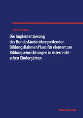Die Implementierung des Bundesländerübergreifenden BildungsRahmenPlans für elementare Bildungseinrichtungen in österreichischen 