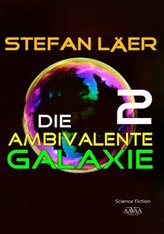 Die ambivalente Galaxie 2. Bd.2