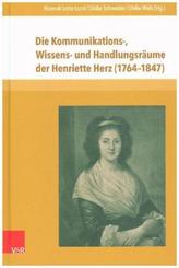 Die Kommunikations-, Wissens- und Handlungsräume der Henriette Herz (1764-1847)