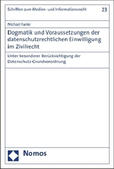 Dogmatik und Voraussetzungen der datenschutzrechtlichen Einwilligung im Zivilrecht