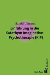 Einführung in die Katathym Imaginative Psychotherapie (KIP)