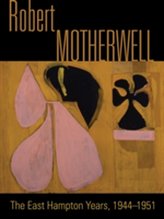  Robert Motherwell: The Easthampton Years 1944-1951