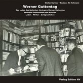 Werner Guttentag. Das Leben des jüdischen Verlegers Werner Guttentag zwischen Deutschland und Bolivien