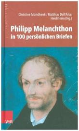 Philipp Melanchthon in 100 persönlichen Briefen