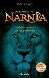 Die Chroniken von Narnia - Das Wunder von Narnia. Die Chroniken von Narnia - Der König von Narnia