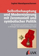 Selbstbehauptung und Modernisierung mit Zeremoniell und symbolischer Politik