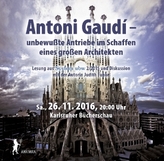 Antoni Gaudi - unbewußte Antriebe im Schaffen eines großen Architekten, 2 Audio-CDs
