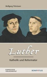 Luther - Katholik und Reformator