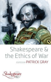  Shakespeare and the Ethics of War