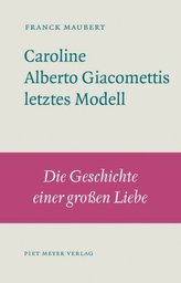 Caroline - Alberto Giacomettis letztes Modell