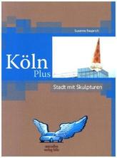 Köln Plus - Stadt mit Skulpturen