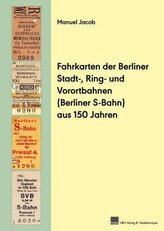 Fahrkarten der Berliner Stadt-, Ring- und Vorortbahnen (S-Bahn) aus 150 Jahren