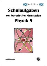 Physik 9 ,Schulaufgaben von bayerischen Gymnasien mit Lösungen