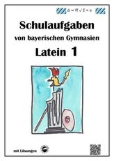 Latein 1, Schulaufgaben von bayerischen Gymnasien mit Lösungen