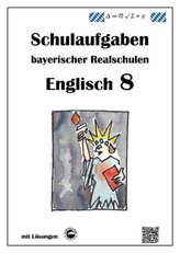 Englisch 8 - Schulaufgaben bayerischer Realschulen mit Lösungen