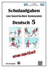 Deutsch 5, Schulaufgaben von bayerischen Gymnasien mit Lösungen nach LehrplanPLUS und G9