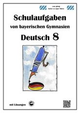 Deutsch 8, Schulaufgaben von bayerischen Gymnasien mit Lösungen