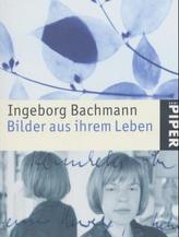 Ingeborg Bachmann, Bilder aus ihrem Leben