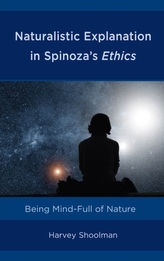  Naturalistic Explanation in Spinoza\'s Ethics
