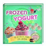 Frozen Yoghurt & Co - Die besten Eis-Trends zum Genießen