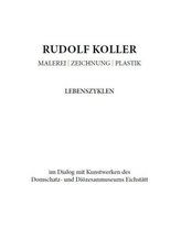 Rudolf Koller. Malerei - Zeichnung - Plastik