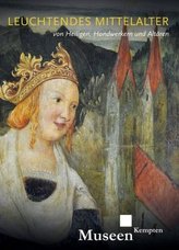 Leuchtendes Mittelalter - von Heiligen, Handwerkern und Altären