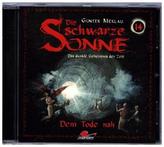 Die Schwarze Sonne - Dem Tode nah, 1 Audio-CD