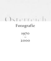Österreich. Fotografie 1970 - 2000