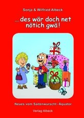 ...des wär doch net nötich gwä!