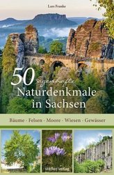 50 sagenhafte Naturdenkmale in Sachsen