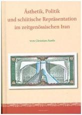 Ästhetik, Politik und schiitische Repräsentation im zeitgenössischen Iran