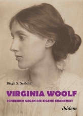 Virginia Woolf - Schreiben gegen die eigene Krankheit