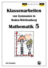 Mathematik 5, Klassenarbeiten von Gymnasien in Baden-Württemberg mit Lösungen