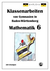 Mathematik 6, Klassenarbeiten von Gymnasien in Baden-Württemberg mit Lösungen