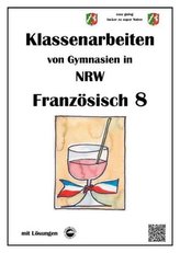 Französisch 8 (nach À plus!) - Klassenarbeiten von Gymnasien (G8) in NRW mit Lösungen