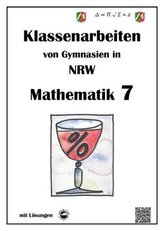 Mathematik 7 - Klassenarbeiten von Gymnasien in NRW mit Lösungen