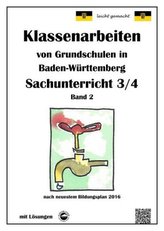 Klassenarbeiten von Grundschulen in Baden-Württemberg Sachunterricht 3/4 mit ausführlichen Lösungen nach Bildungsplan 2016. Bd.2