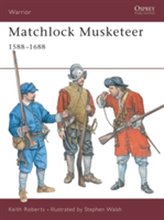  Matchlock Musketeer 1588-1688