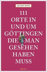 111 Orte in und um Göttingen, die man gesehen haben muss