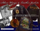  Silver Wings and Leather Jackets: Rare, Unique, and Unusual Artifacts of First and Second World War Allied Flyers