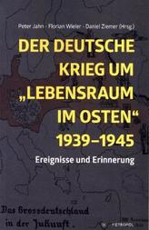 Der deutsche Krieg um Lebensraum im Osten 1939-1945