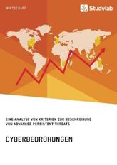 Cyberbedrohungen. Eine Analyse von Kriterien zur Beschreibung von Advanced Persistent Threats