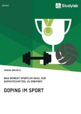 Doping im Sport. Was bewegt Sportler dazu, zum Aufputschmittel zu greifen?