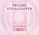 Heilung visualisieren - Trance-Klänge, 1 Audio-CD