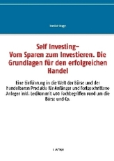 Self Investing: Vom Sparen zum Investieren. Die Grundlagen für den erfolgreichen Handel
