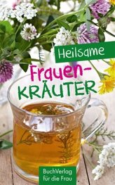 Heilsame Frauenkräuter