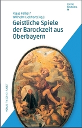 Geistliche Spiele der Barockzeit aus Oberbayern